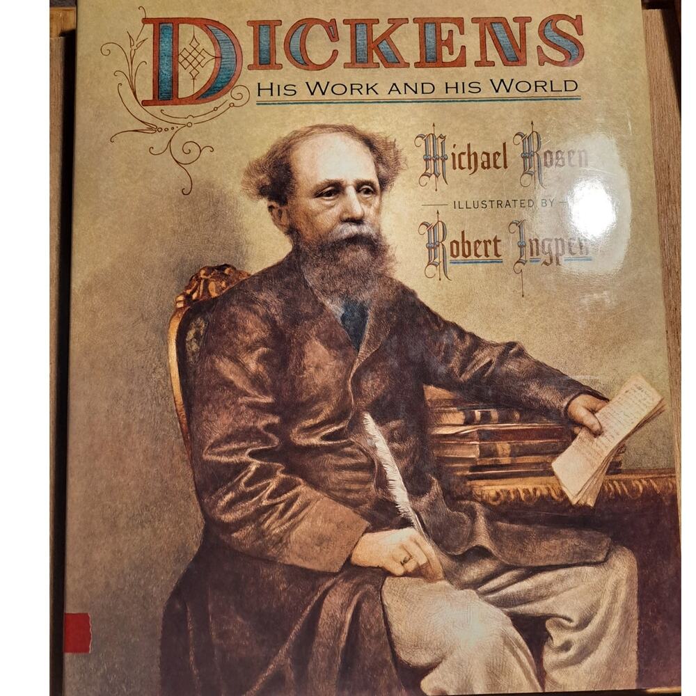 Dickens His Work and His World by Michael Rosen Illustrated by R. Ingpen 2005